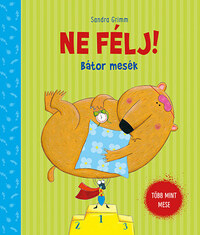 Sandra Grimm: Ne félj! - Bátor mesék -  (Könyv)