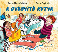 Julia Donaldson, Sara Ogilvie: A gyógyító kutya -  (Könyv)