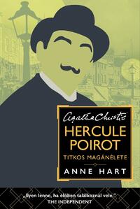 Anne Hart: Hercule Poirot titkos magánélete - Agatha Christie rajongóinak -  (Könyv)