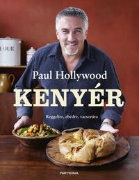 Paul Hollywood: Kenyér - Reggelire, ebédre, vacsorára -  (Könyv)