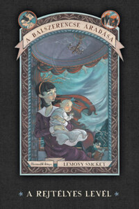 Lemony Snicket: A balszerencse áradása 3. - A rejtélyes levél -  (Könyv)