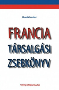 Chmelik Erzsébet: Francia társalgási zsebkönyv -  (Könyv)