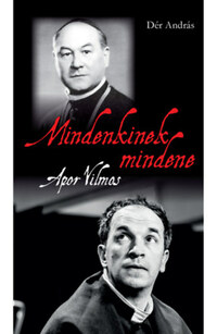 Dér András: Mindenkinek mindene - Apor Vilmos -  (Könyv)