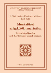 H. Tóth István, Katri-Ann Malina, Róth Judit: Munkafüzet az igekötők tanulásához - Gyakorlatgyűjtemény az 5-8. évfolyamos tanulók számára -  (Könyv)