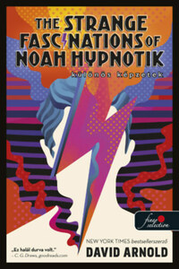 David Arnold: The Strange Fascinations of Noah Hypnotik - Különös képzetek -  (Könyv)