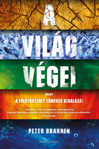 Peter Brannen: A világ végei - Avagy a Földtörténet tömeges kihalásai -  (Könyv)