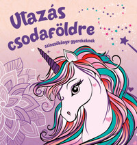 Utazás csodaföldre - színezőkönyv gyerekeknek -  (Könyv)