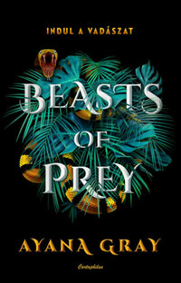 Ayana Gray: Beasts of Prey - Indul a vadászat -  (Könyv)