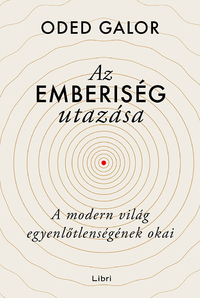 Oded Galor: Az emberiség utazása - A modern világ egyenlőtlenségének okai -  (Könyv)