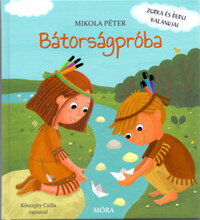 Mikola Péter: Bátorságpróba - Zorka és Berci kalandjai -  (Könyv)