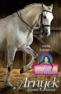 Pippa Funnell: Árnyék - Éjszakai kaland - Tilly lovas történetei 11. -  (Könyv)