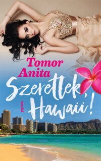 Tomor Anita: Szeretlek, Hawaii! -  (Könyv)