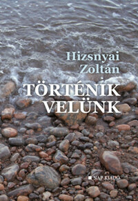 Hizsnyai Zoltán: Történik velünk -  (Könyv)