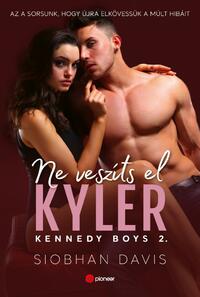 Siobhan Davis: Ne veszíts el Kyler - Kennedy Boys 2. -  (Könyv)
