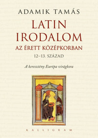 Adamik Tamás: Latin irodalom az érett középkorban (12-13. század) -  (Könyv)