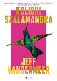 Jeff VanderMeer: Kolibri szalamandra -  (Könyv)