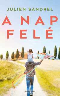 Julien Sandrel: A nap felé -  (Könyv)