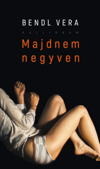 Bendl Vera: Majdnem negyven -  (Könyv)
