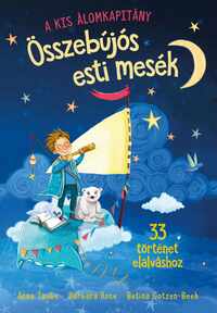 Anna Taube, Barbara Rose: A kis álomkapitány - Összebújós esti mesék - 33 történet elalváshoz -  (Könyv)