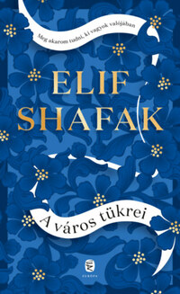 Elif Shafak: A város tükrei -  (Könyv)