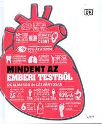 Mindent az emberi testről - Izgalmasan és látványosan -  (Könyv)