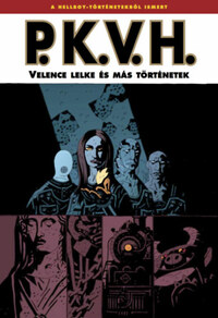 Mike Mignola, Miles Gunther, Michael Avon Oeming, Brian Augustyn, Geoff Johns, Scott Kolins: P.K.V.H. 2. - Velence lelke és más történetek -  (Könyv)