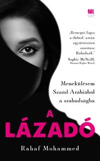 Rahaf Mohammed: A lázadó - Menekülésem Szaúd-Arábiából a szabadságba -  (Könyv)