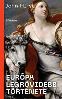 John Hirst: Európa legrövidebb története -  (Könyv)