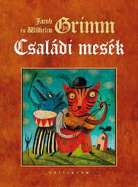 Jacob Grimm, Wilhelm Grimm: Családi mesék -  (Könyv)