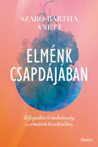 Szabó-Bartha Anett: Elménk csapdájában - Elfogadás és tudatosság a sémáink kezelésében -  (Könyv)
