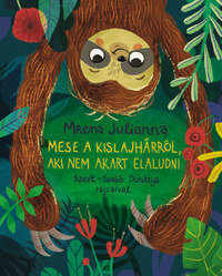 Mrena Julianna: Mese a kislajhárról, aki nem akart elaludni -  (Könyv)