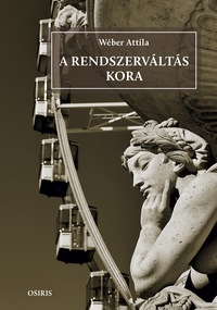 Wéber Attila: A rendszerváltás kora -  (Könyv)