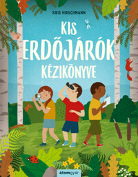 Kris Hirschmann: Kis erdőjárók kézikönyve -  (Könyv)