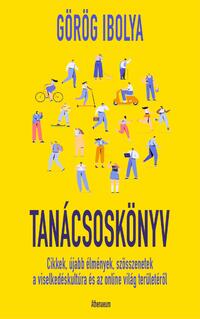 Görög Ibolya: Tanácsoskönyv - Cikkek, újabb élmények, szösszenetek a viselkedéskultúra területéről -  (Könyv)