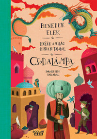 Benedek Elek: Csodalámpa - Mesék a világ minden tájáról -  (Könyv)