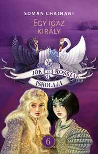 Soman Chainani: Jók és Rosszak Iskolája 6. - Egy igaz király -  (Könyv)