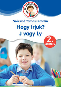 Szécsiné Tamasi Katalin: Hogy írjuk? J vagy Ly - 2. osztály -  (Könyv)