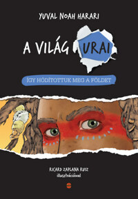 Yuval Noah Harari: Így hódítottuk meg a Földet -  (Könyv)