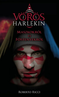 Roberto Ricci: Maszkokról és föstenyekről - A vörös harlekin 1. -  (Könyv)
