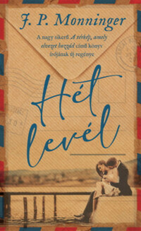 J.P. Monninger: Hét levél -  (Könyv)