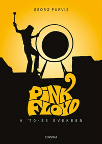 Georg Purvis: Pink Floyd a '70-es években -  (Könyv)