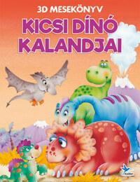 Kicsi dínó kalandjai - 3D mesekönyv -  (Könyv)