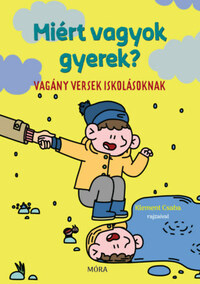 Miért vagyok gyerek? - Vagány versek iskolásoknak -  (Könyv)
