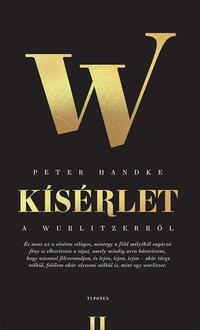 Peter Handke: Kísérlet a wurlitzerről -  (Könyv)