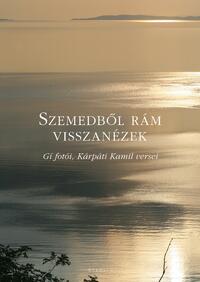 Kárpáti Kamil: Szemedből rám visszanézek -  (Könyv)