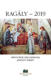 Ragály - 2019 - Orvosírók Dekameronja járvány idején -  (Könyv)