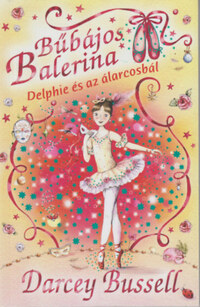 Darcey Bussell: Bűbájos Balerina 3. - Delphie és az álarcosbál -  (Könyv)
