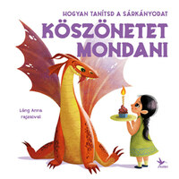 Eleonora Fornasari: Hogyan tanítsd a sárkányodat köszönetet mondani -  (Könyv)
