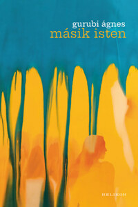 Gurubi Ágnes: Másik Isten -  (Könyv)