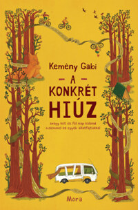 Kemény Gabi: A konkrét hiúz - avagy két és fél nap kaland öcsémmel és egyéb állatfajtákkal -  (Könyv)